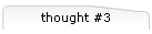 thought #3
