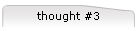 thought #3